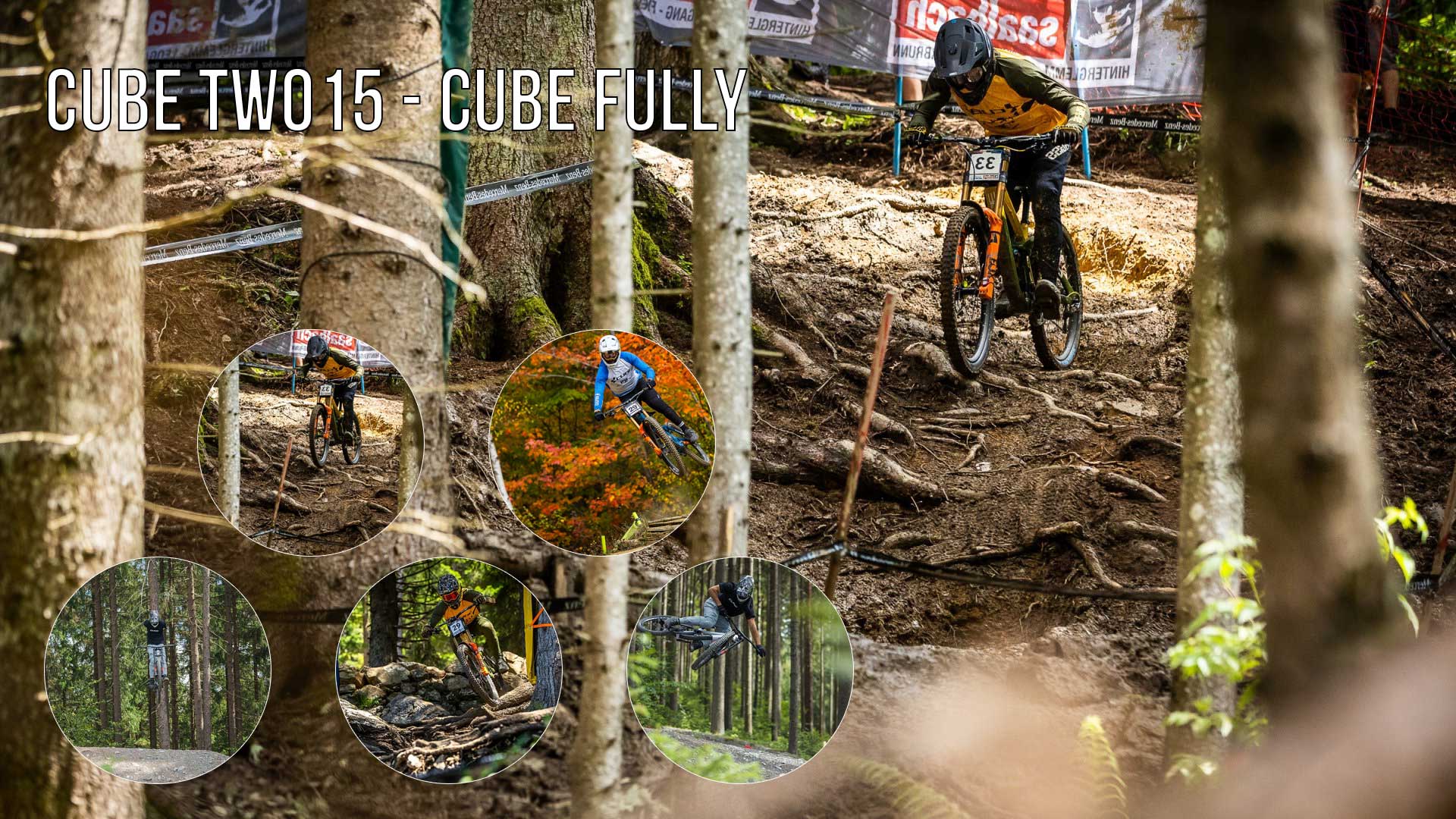 Bannière intitulée Cube TWO15 – Cube Fully.  L'image montre un vététiste en pleine course. Il porte le numéro 33. Il roule à travers une forêt enracinée sur son VTT Cube TWO15. Cinq images circulaires montrent trois autres vététistes avec des numéros en action.